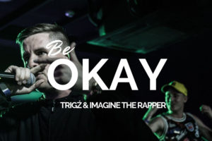 Trigź ft. Imagine the Rapper | Be Okay