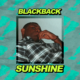 Blackback | ‘Sunshine’, A Perfect Track To Get A Girl To Like You