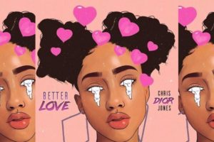 Chris Jones | ‘Better Love’, Lovely Ode To The Misses