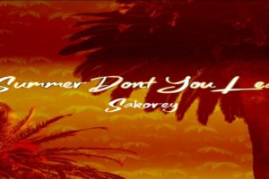 Sakorey | ‘Summer Don’t You Leave’, Velvety Smooth Jam