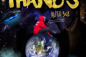 Auto302 | ‘Thanos’, Fiery Upbeat Hip-Hop