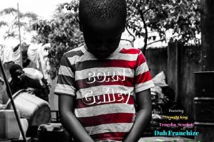 Yeshua Alexander | “Born Guilty (feat. BOOSIE BADAZZ, Da Project Baby, and Duh Franchize)”