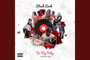 Stash Cash | “Be My Baby”