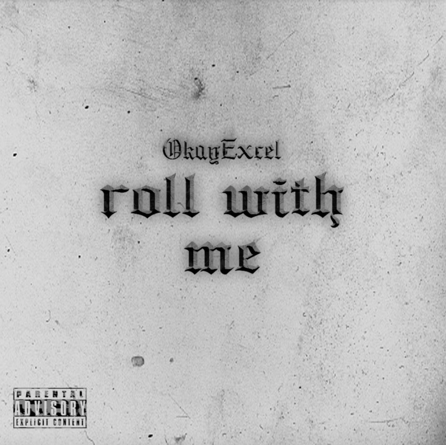 OkayExcel | ‘Roll With Me’, Raw, Uncut Energy