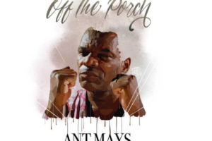 Ant Mays | ‘Off The Porch’ Addresses A Heart-Rending Epidemic