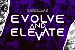 SirxAce | ‘Evolve And Elevate’, Music Inspired By Real Life