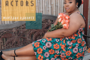 Marisha Ashanti | “Actors”, A Raw & Necessary Truth