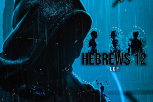 LDP | “Hebrews 12”, Emotionally Captivating Rap Album