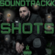 Soundtrackk | ‘Shots’, A Sound You Can’t Prepare For