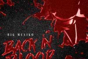 Big Mexiko | “Back In Blood (Freestyle)”, Putting On For ATL’s Music Scene