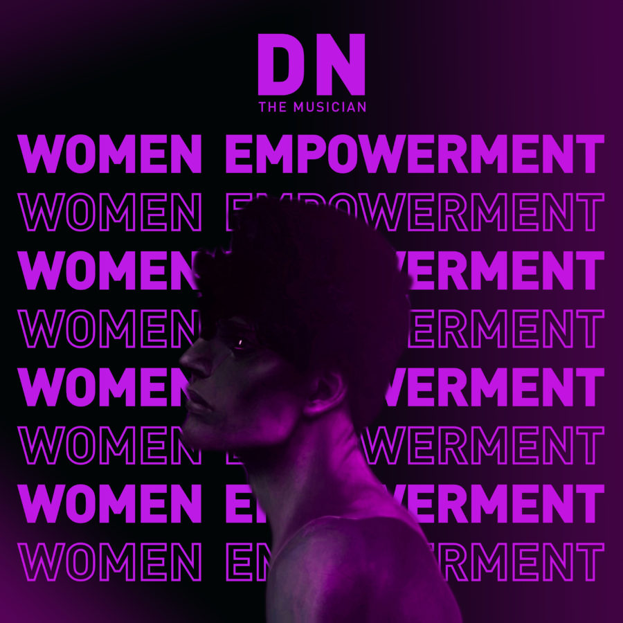 DN-The Musician Drops New Record “Women Empowerment”