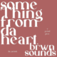 brwnsounds | ‘Something from Da Heart’, An Entrancing Vibe
