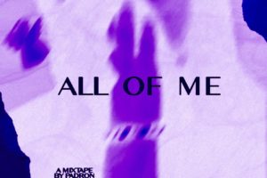 PADRON | “All Of Me”,  A 10-Track Trap Gem