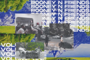 rooney toones | “Rooney n Friends, Vol. 1,” Rythmns On An Elevated Level