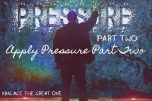 King Ace The Great One | “Apply Pressure, Pt. 2,” Never-Ending Bars